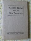 Quin, Andree.: Carefree Native Life in New Caledonia. As seen by the Camera. – Bild 1